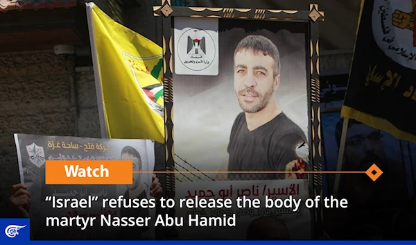 “Israel” refuses to release the body of martyr Nasser Abu Hamid