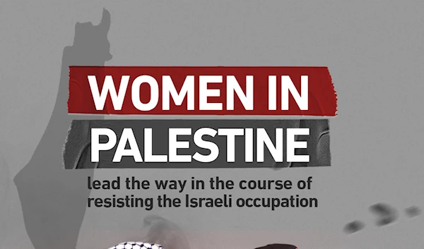 Women in Palestine lead the way in the course of resisting the Israeli occupation