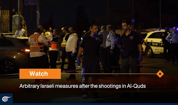 Arbitrary Israeli measures after the shootings in Al-Quds