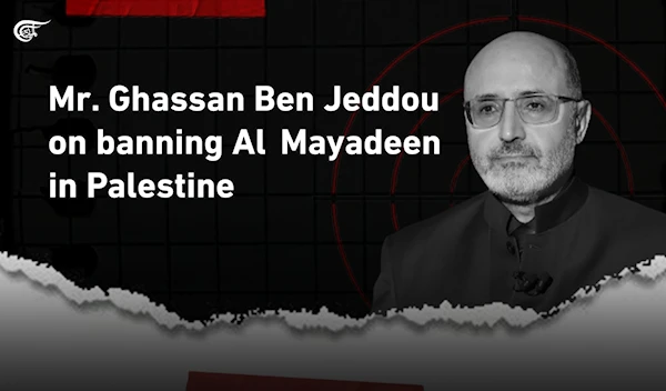 Mr. Ghassan Ben Jeddou on banning Al Mayadeen in Palestine