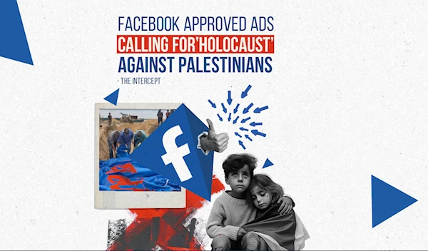 Facebook approved ads calling for ‘holocaust’ against Palestinians