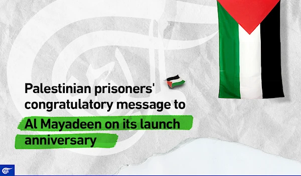 Palestinian prisoners' congratulatory messages to Al Mayadeen on its launch anniversary