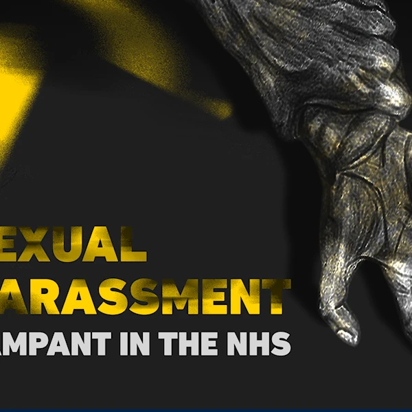 Sexual harassment rampant in the NHS