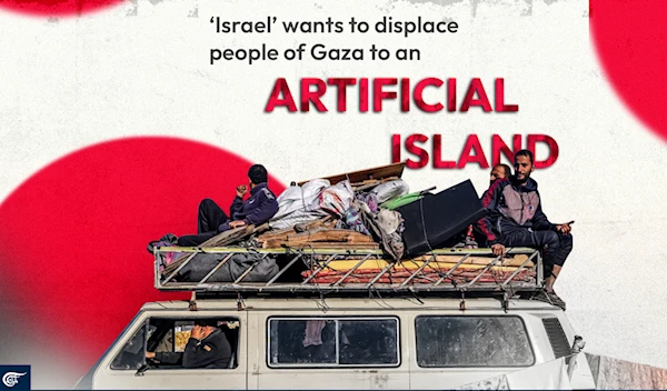 ‘Israel’ wants to displace people of Gaza to an artificial island