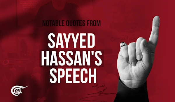 Notable quotes from Sayyed Hassan's speech