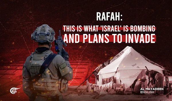 Rafah: This is what 'Israel' is bombing and plans to invade