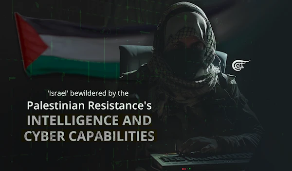 'Israel' bewildered by the Palestinian Resistance's intelligence and cyber capabilities