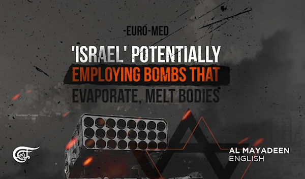 'Israel' potentially employing bombs that evaporate, melt bodies