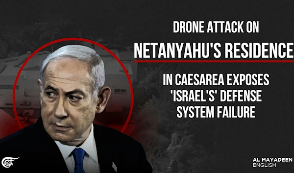 Drone attack on Netanyahu's residence in Caesarea exposes 'Israel's' defense system failure