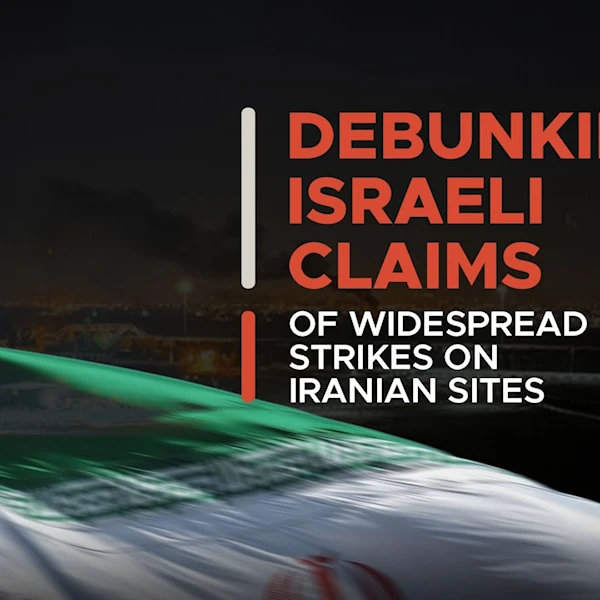 Debunking Israeli claims of widespread strikes on Iranian sites