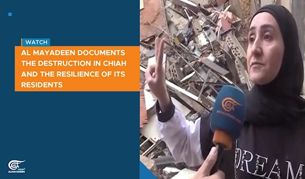 Al Mayadeen documents the destruction in Chiah and the resilience of its residents