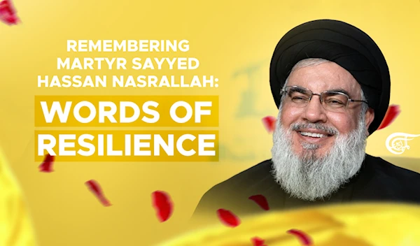 Remembering Martyr Sayyed Hassan Nasrallah: Words of resilience