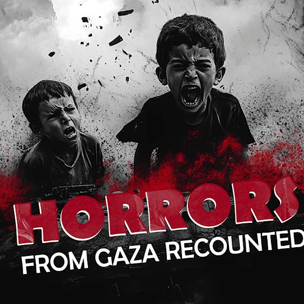 Horrors from Gaza recounted