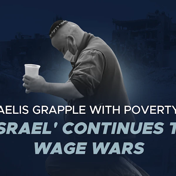 Israelis grapple with poverty as 'Israel' continues to wage wars