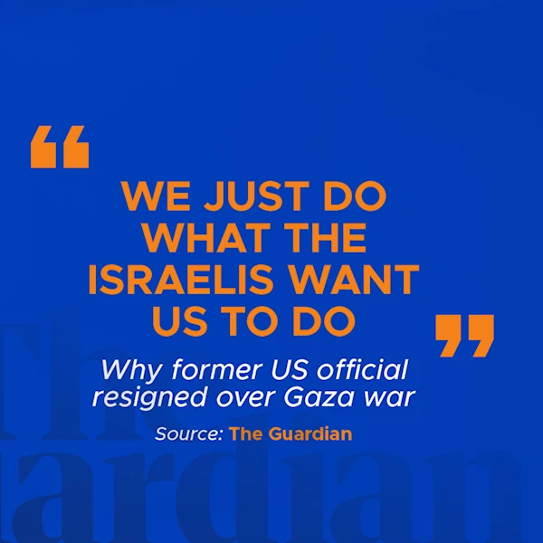 'We just do what the Israelis want us to do': Why former US official resigned over Gaza war