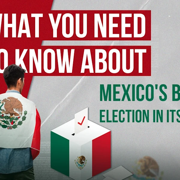 What you need to know about Mexico's biggest election in its history