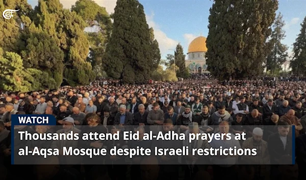 Thousands attend Eid al-Adha prayers at al-Aqsa Mosque despite Israeli restrictions