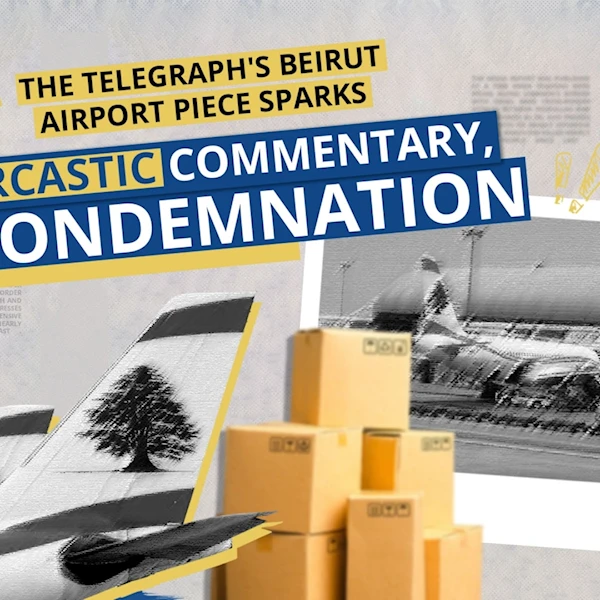 The Telegraph's Beirut airport piece sparks sarcastic commentary, condemnation