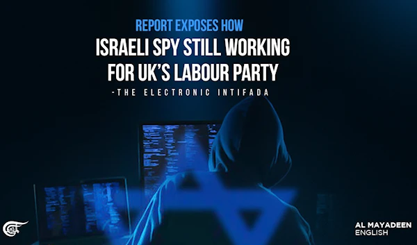 Report exposes how Israeli spy still working for UK’s Labour Party