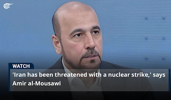 'Iran has been threatened with a nuclear strike,' says Amir al-Mousawi