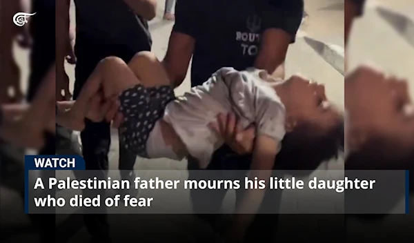 A Palestinian father mourns his little daughter who died of fear