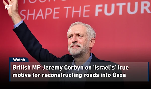 British MP Jeremy Corbyn on 'Israel's' true motive for reconstructing roads into Gaza