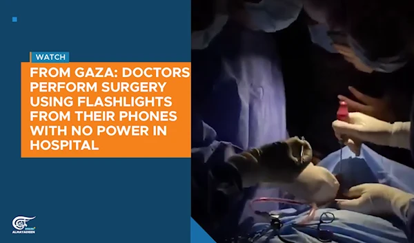 Gaza's doctors perform surgery using phones flashlights with no power in hospital