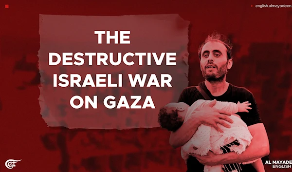 The destructive Israeli war on Gaza